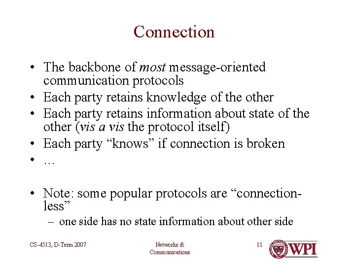 Connection • The backbone of most message-oriented communication protocols • Each party retains knowledge