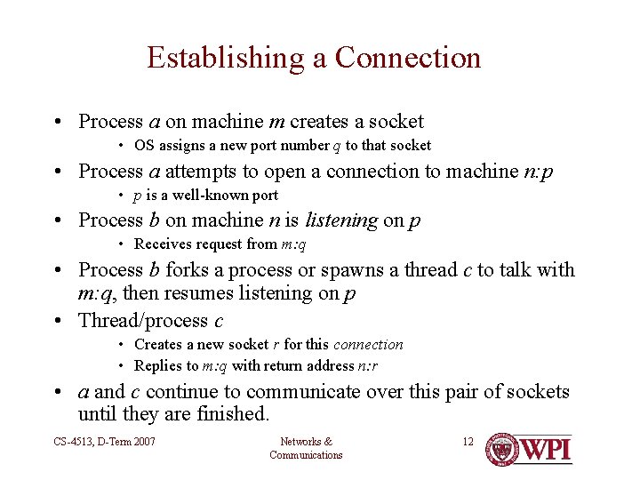 Establishing a Connection • Process a on machine m creates a socket • OS