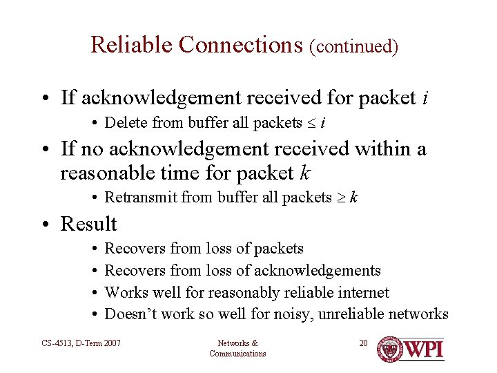 Reliable Connections (continued) • If acknowledgement received for packet i • Delete from buffer