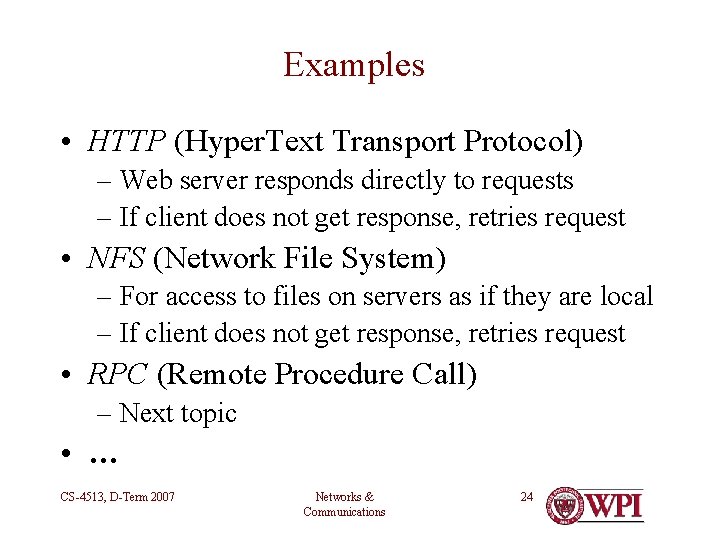 Examples • HTTP (Hyper. Text Transport Protocol) – Web server responds directly to requests