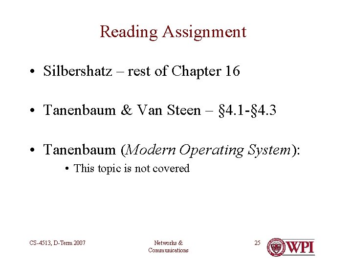 Reading Assignment • Silbershatz – rest of Chapter 16 • Tanenbaum & Van Steen