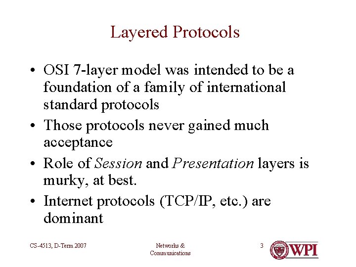 Layered Protocols • OSI 7 -layer model was intended to be a foundation of