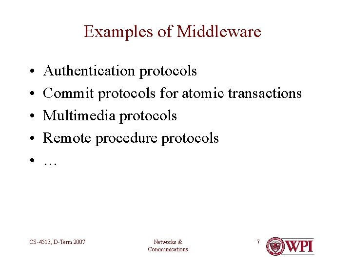 Examples of Middleware • • • Authentication protocols Commit protocols for atomic transactions Multimedia