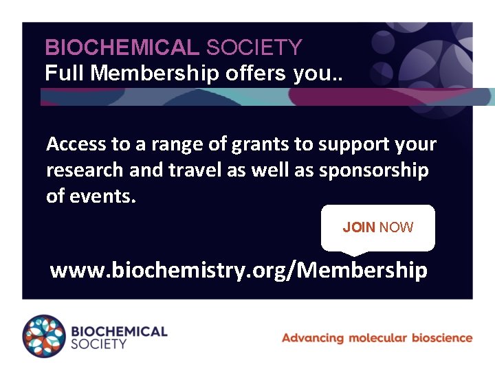 BIOCHEMICAL SOCIETY Full Membership offers you. . Access to a range of grants to