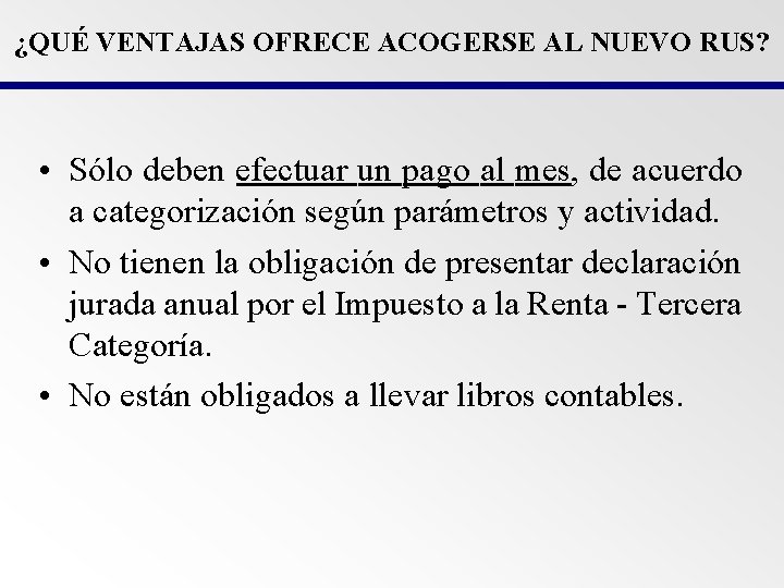 ¿QUÉ VENTAJAS OFRECE ACOGERSE AL NUEVO RUS? • Sólo deben efectuar un pago al