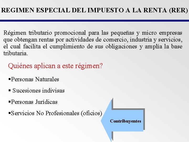 REGIMEN ESPECIAL DEL IMPUESTO A LA RENTA (RER) Régimen tributario promocional para las pequeñas