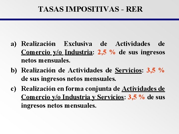 TASAS IMPOSITIVAS - RER a) Realización Exclusiva de Actividades de Comercio y/o Industria: 2,