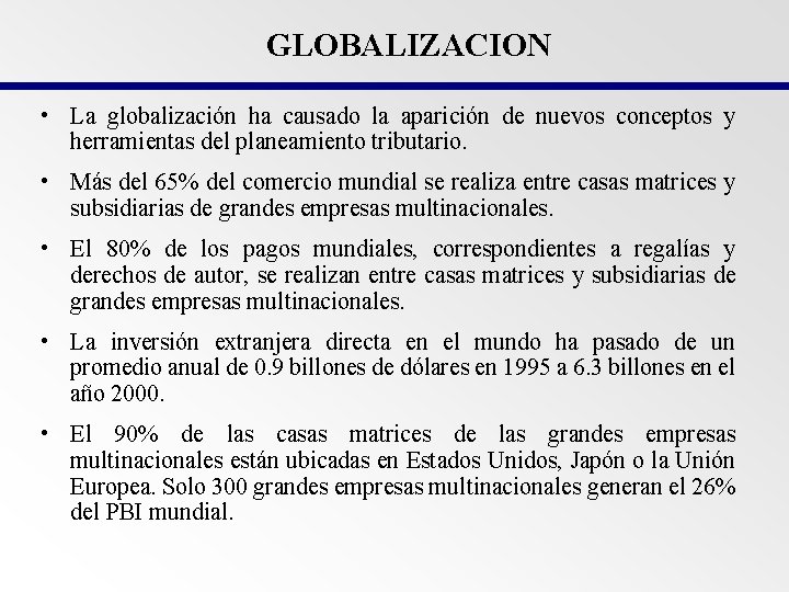 GLOBALIZACION • La globalización ha causado la aparición de nuevos conceptos y herramientas del