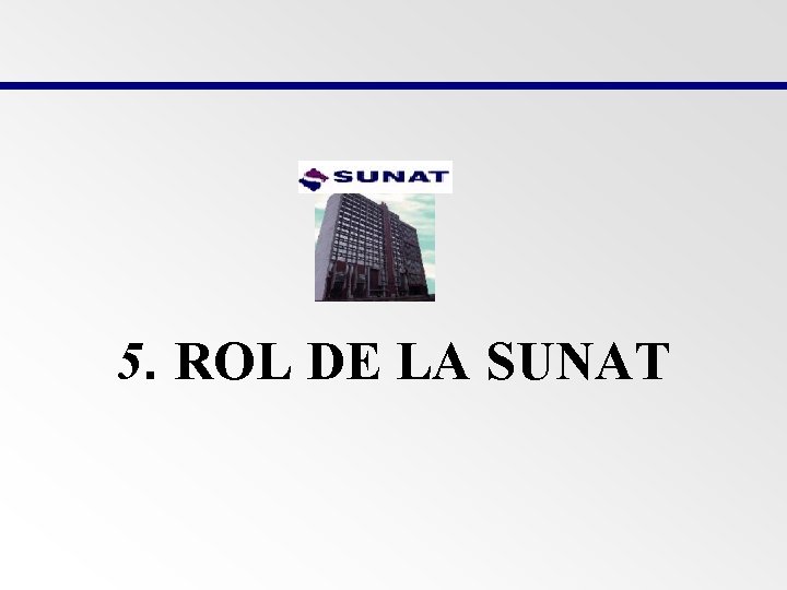 5. ROL DE LA SUNAT 