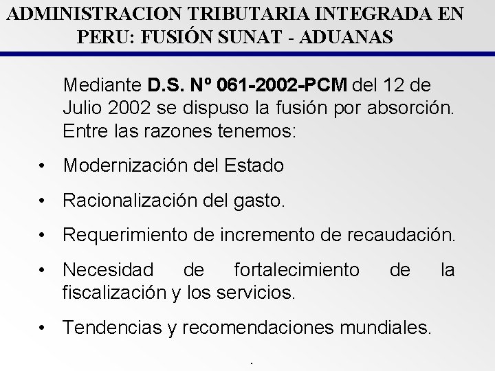 ADMINISTRACION TRIBUTARIA INTEGRADA EN PERU: FUSIÓN SUNAT - ADUANAS Mediante D. S. Nº 061