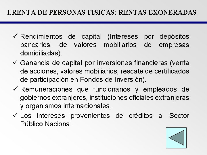 I. RENTA DE PERSONAS FISICAS: RENTAS EXONERADAS ü Rendimientos de capital (Intereses por depósitos