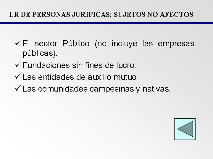 I. R DE PERSONAS JURIFICAS: SUJETOS NO AFECTOS ü El sector Público (no incluye