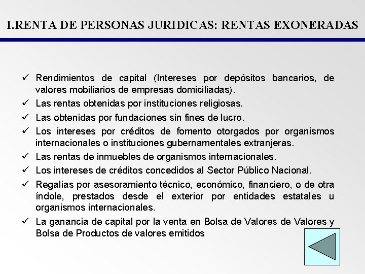 I. RENTA DE PERSONAS JURIDICAS: RENTAS EXONERADAS ü Rendimientos de capital (Intereses por depósitos