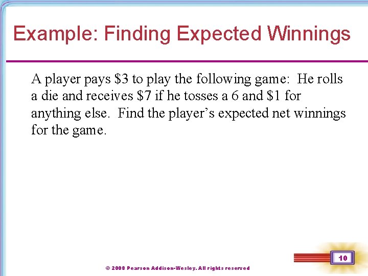 Example: Finding Expected Winnings A player pays $3 to play the following game: He