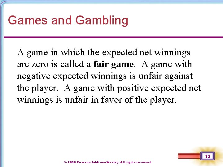 Games and Gambling A game in which the expected net winnings are zero is