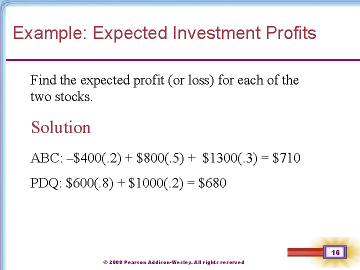 Example: Expected Investment Profits Find the expected profit (or loss) for each of the