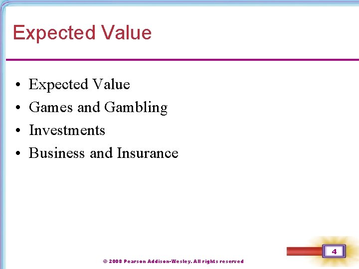 Expected Value • • Expected Value Games and Gambling Investments Business and Insurance 4