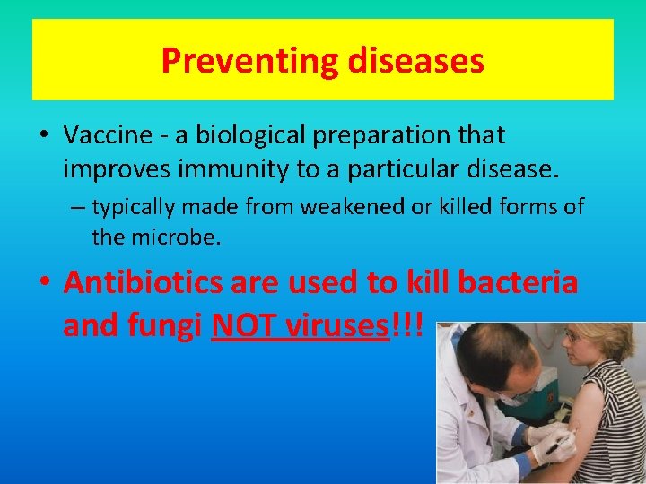 Preventing diseases • Vaccine - a biological preparation that improves immunity to a particular