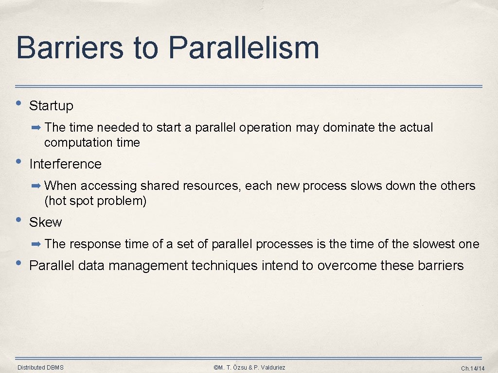 Barriers to Parallelism • Startup ➡ The time needed to start a parallel operation Barriers to Parallelism • Startup ➡ The time needed to start a parallel operation