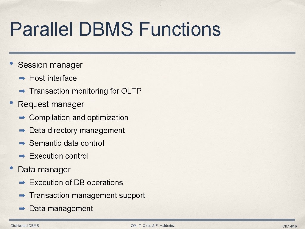 Parallel DBMS Functions • Session manager ➡ Host interface ➡ Transaction monitoring for OLTP Parallel DBMS Functions • Session manager ➡ Host interface ➡ Transaction monitoring for OLTP
