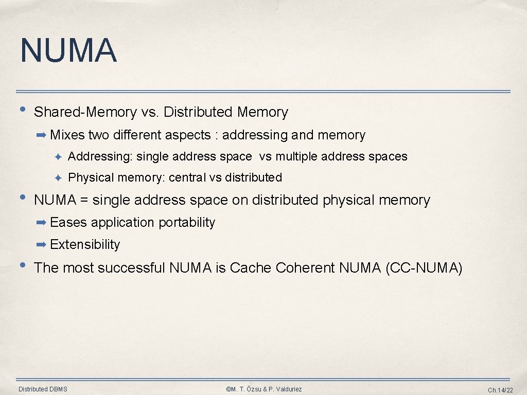 NUMA • Shared-Memory vs. Distributed Memory ➡ Mixes two different aspects : addressing and NUMA • Shared-Memory vs. Distributed Memory ➡ Mixes two different aspects : addressing and