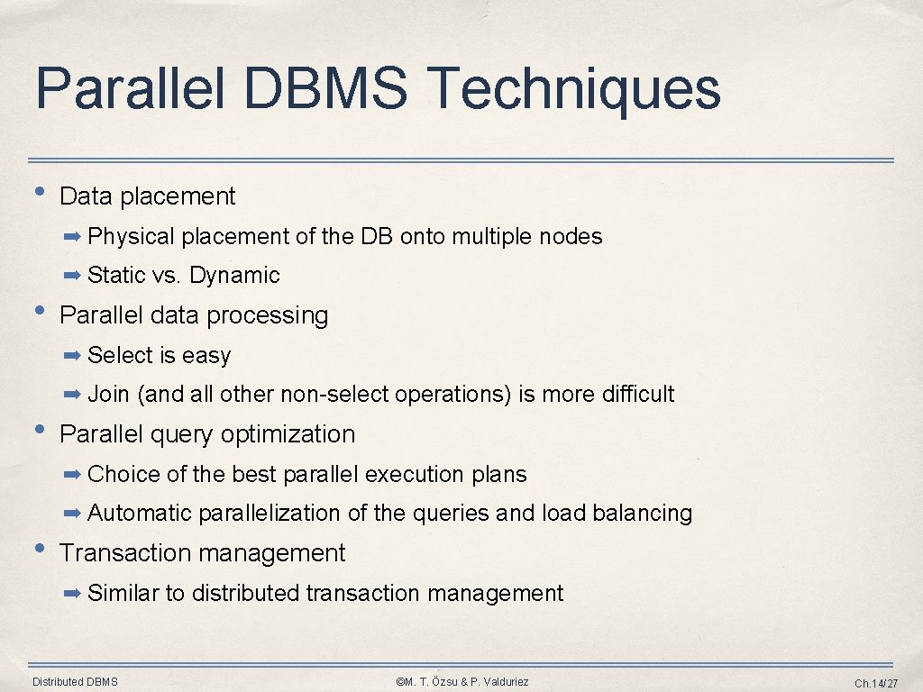 Parallel DBMS Techniques • Data placement ➡ Physical placement of the DB onto multiple Parallel DBMS Techniques • Data placement ➡ Physical placement of the DB onto multiple