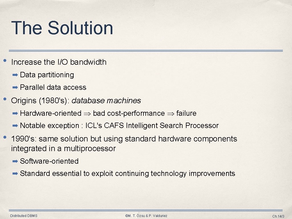 The Solution • Increase the I/O bandwidth ➡ Data partitioning ➡ Parallel data access The Solution • Increase the I/O bandwidth ➡ Data partitioning ➡ Parallel data access
