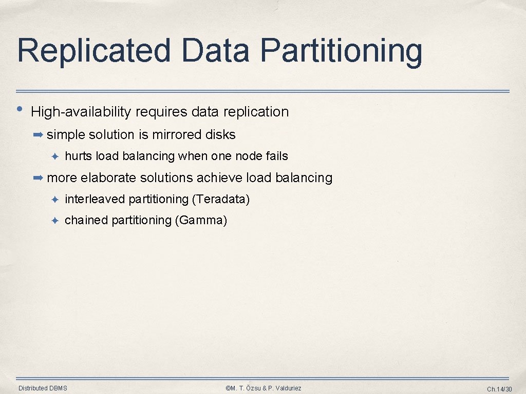 Replicated Data Partitioning • High-availability requires data replication ➡ simple solution is mirrored disks Replicated Data Partitioning • High-availability requires data replication ➡ simple solution is mirrored disks