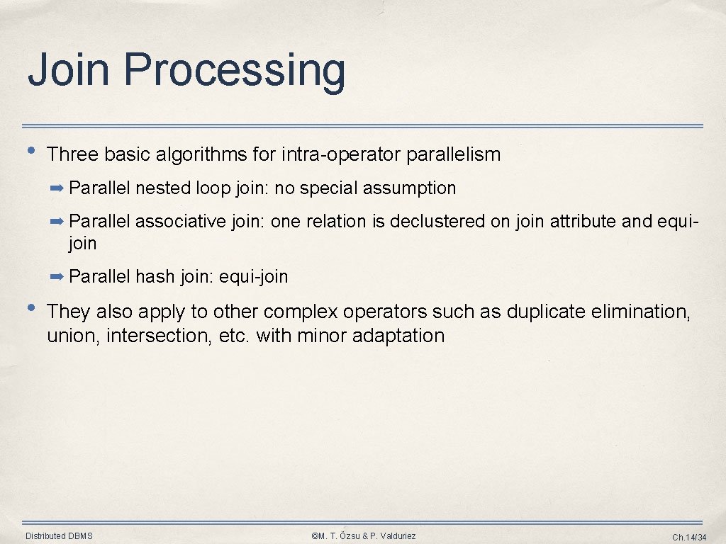 Join Processing • Three basic algorithms for intra-operator parallelism ➡ Parallel nested loop join: Join Processing • Three basic algorithms for intra-operator parallelism ➡ Parallel nested loop join: