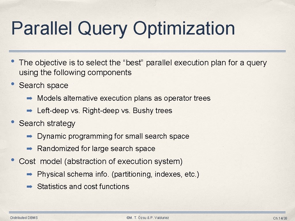 Parallel Query Optimization • The objective is to select the “best” parallel execution plan Parallel Query Optimization • The objective is to select the “best” parallel execution plan