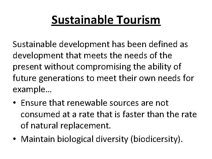 Sustainable Tourism Sustainable development has been defined as development that meets the needs of