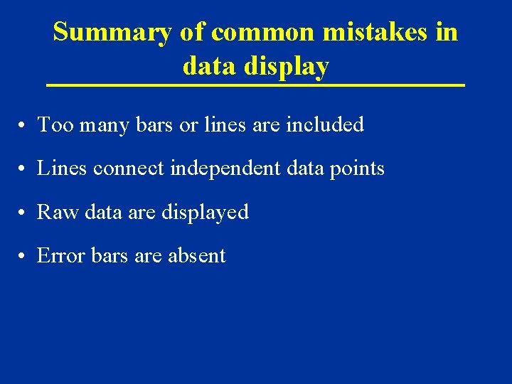 Summary of common mistakes in data display • Too many bars or lines are