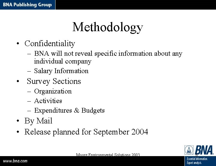Methodology • Confidentiality – BNA will not reveal specific information about any individual company