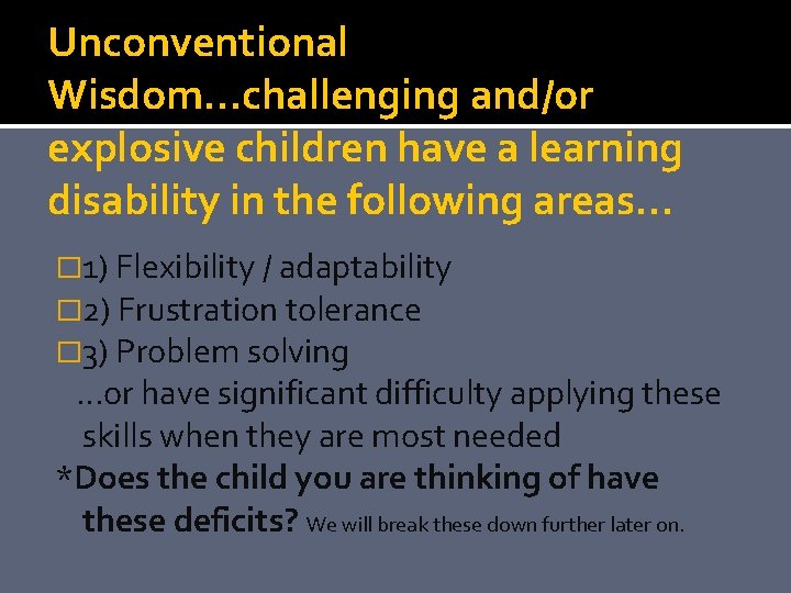 Unconventional Wisdom…challenging and/or explosive children have a learning disability in the following areas… �