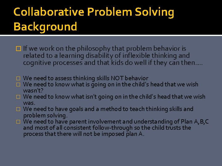 Collaborative Problem Solving Background � If we work on the philosophy that problem behavior