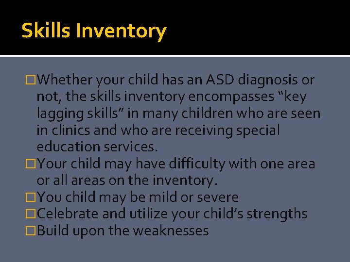 Skills Inventory �Whether your child has an ASD diagnosis or not, the skills inventory