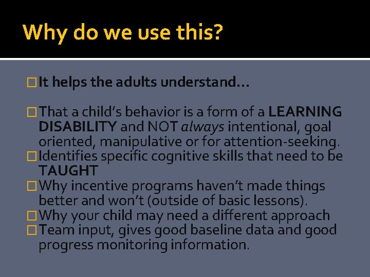 Why do we use this? �It helps the adults understand… �That a child’s behavior