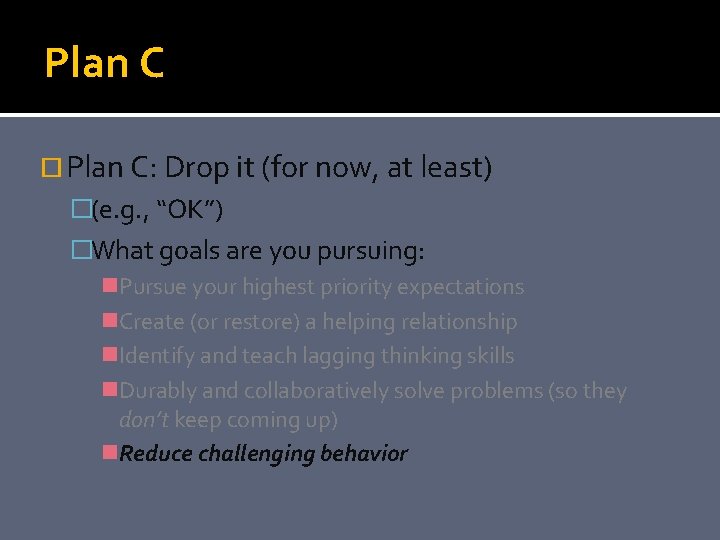 Plan C Plan C: Drop it (for now, at least) �(e. g. , “OK”)
