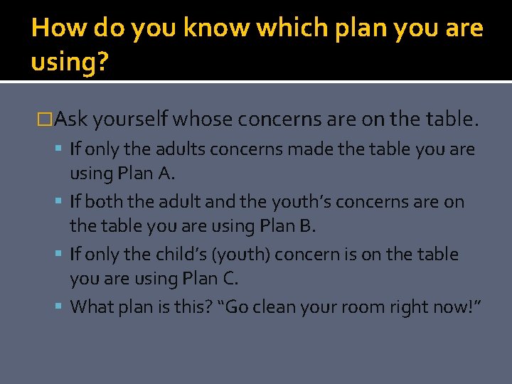 How do you know which plan you are using? �Ask yourself whose concerns are