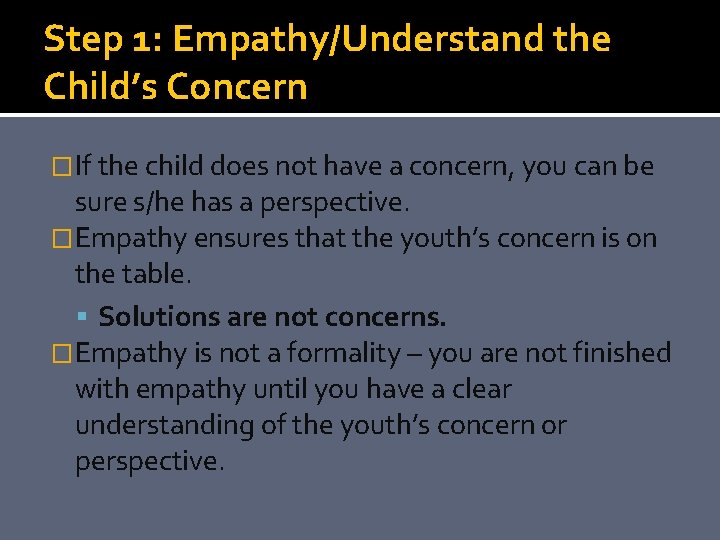 Step 1: Empathy/Understand the Child’s Concern �If the child does not have a concern,