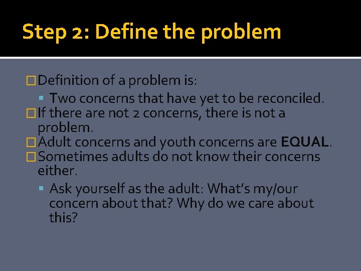 Step 2: Define the problem �Definition of a problem is: Two concerns that have