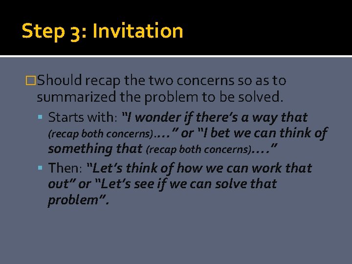 Step 3: Invitation �Should recap the two concerns so as to summarized the problem