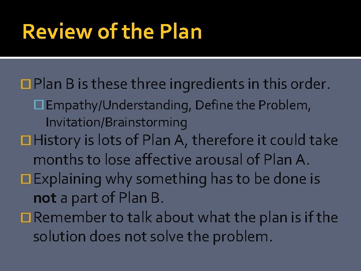 Review of the Plan B is these three ingredients in this order. Empathy/Understanding, Define