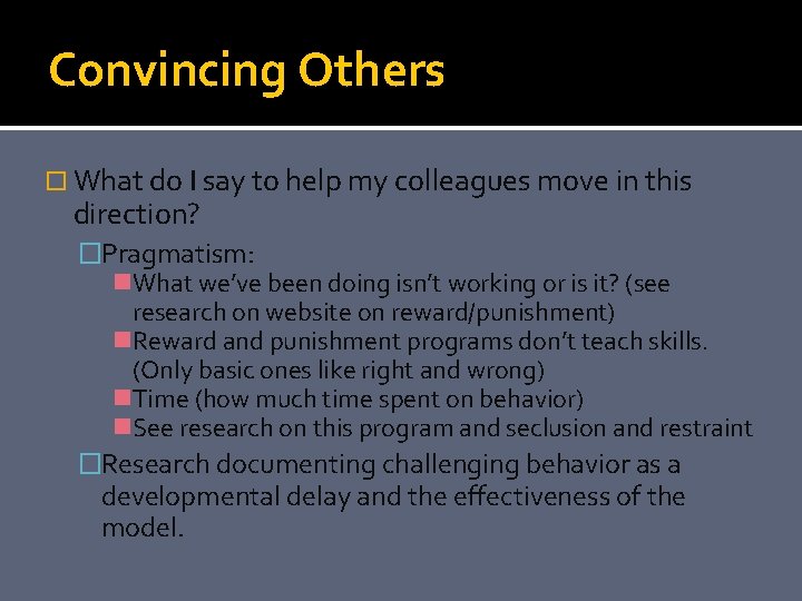 Convincing Others What do I say to help my colleagues move in this direction?