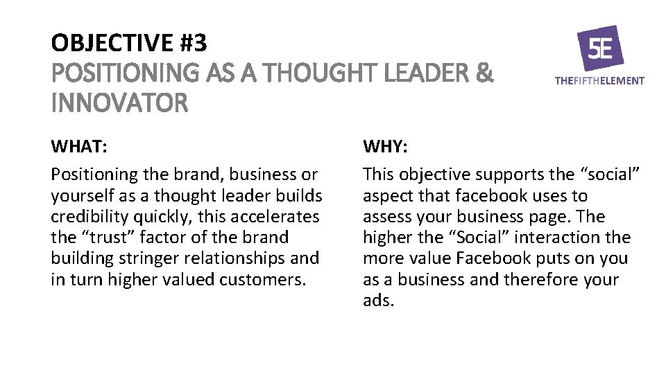OBJECTIVE #3 POSITIONING AS A THOUGHT LEADER & INNOVATOR WHAT: Positioning the brand, business
