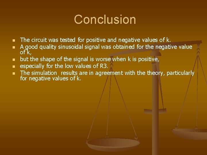 Conclusion n n The circuit was tested for positive and negative values of k.