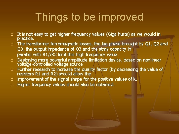 Things to be improved q q q It is not easy to get higher
