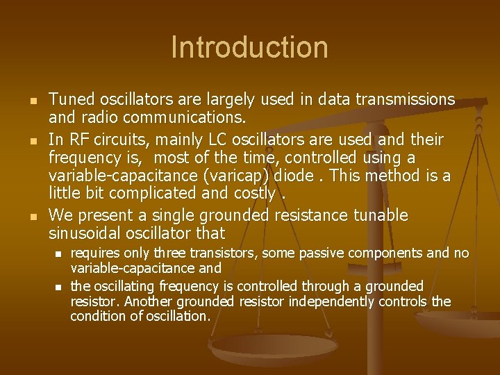 Introduction n Tuned oscillators are largely used in data transmissions and radio communications. In