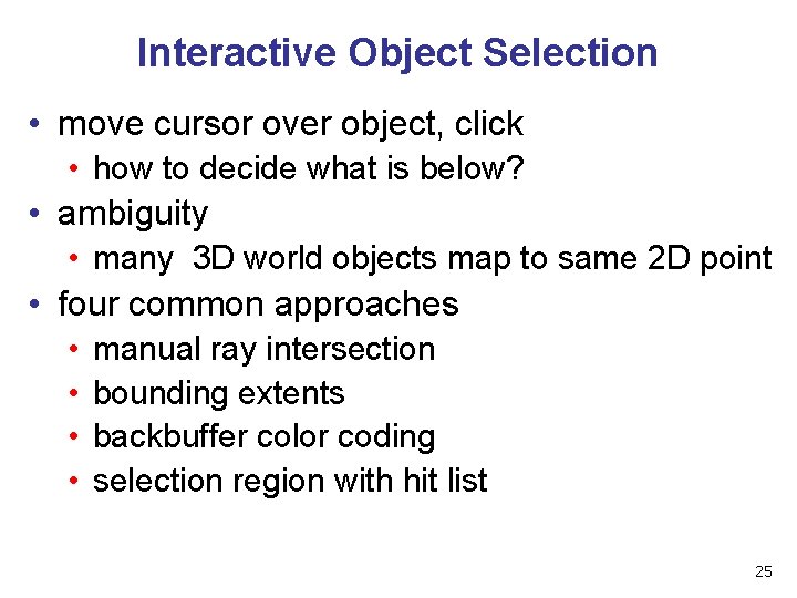 Interactive Object Selection • move cursor over object, click • how to decide what