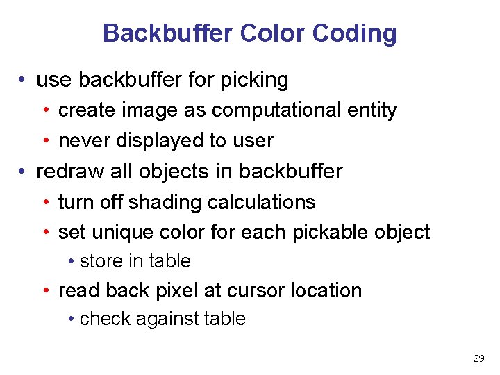 Backbuffer Color Coding • use backbuffer for picking • create image as computational entity